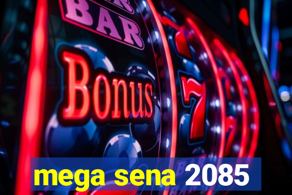 mega sena 2085